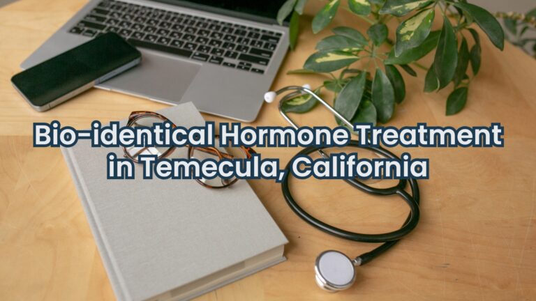 Bio-identical Hormone Treatment in Temecula offered by a Naturopathic Doctor to help balance hormones naturally and relieve symptoms.