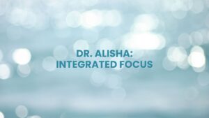 Naturopathic Medicine. An abstract, calm image featuring soft, sparkling blue and white light, conveying a sense of clarity and well-being. The text overlay, "DR. ALISHA: INTEGRATED FOCUS", emphasizes the specialized, personalized approach used within her practice of Naturopathic Medicine, positioning her as a dedicated expert in integrative and functional health solutions.