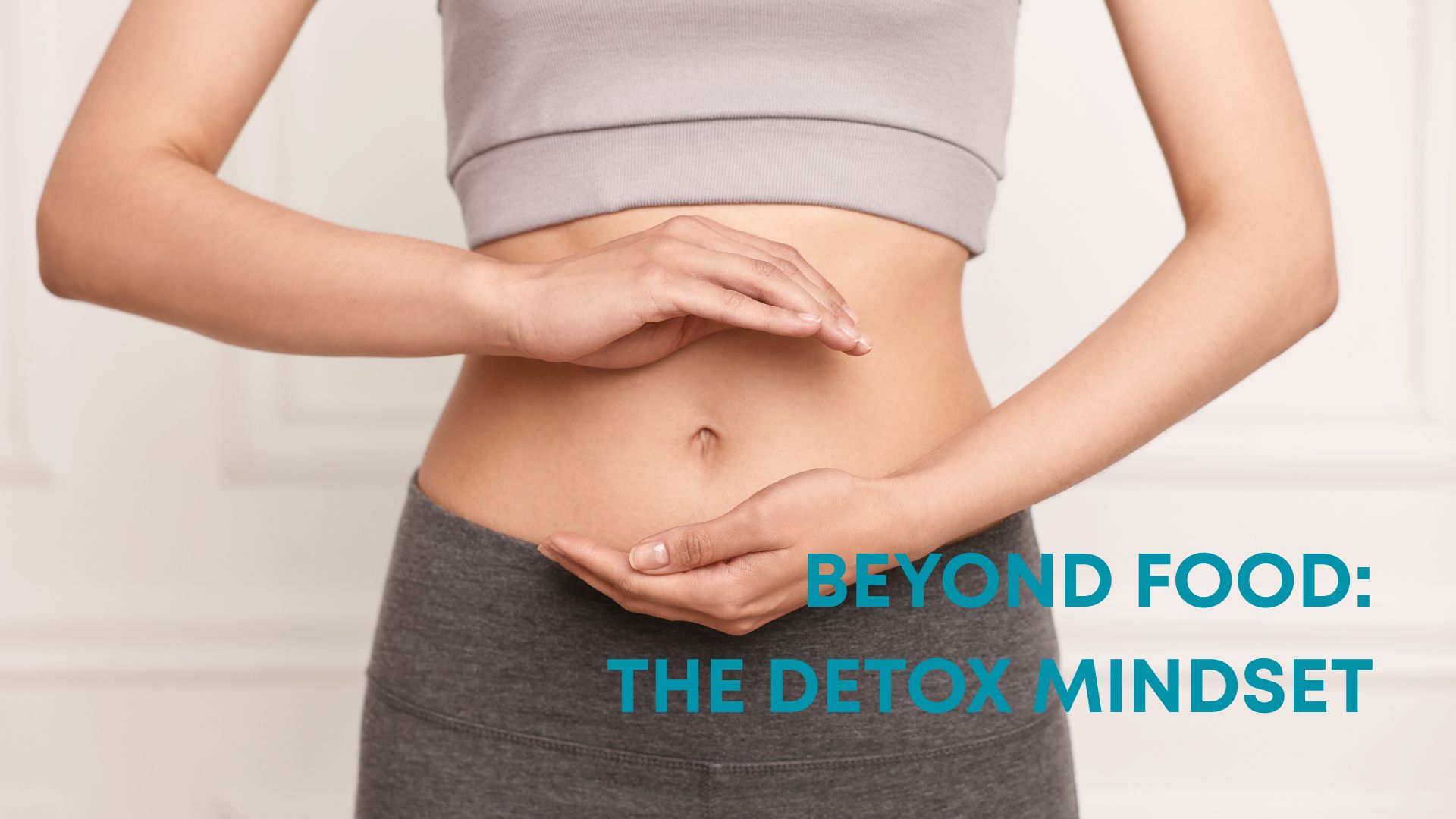 Digestive Detox Plan. A focused image that connects physical results with mental clarity. The text overlay, "Beyond Food: The Detox Mindset", promotes the idea that a successful digestive detox plan must include mental and emotional support, not just dietary restrictions. This positions the service as a holistic solution for improving gut health and overall wellness.